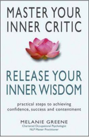 Master Your Inner Critic: Release Your Inner Wisdom by GREENE MELANIE