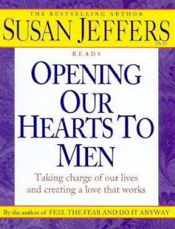 Opening Our Hearts To Men - Cassette by Susan Jeffers