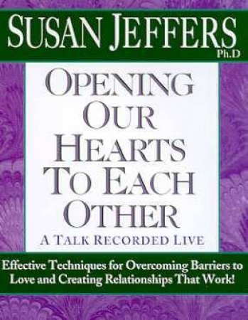 Opening Our Hearts To Each Other - Cassette by Susan Jeffers