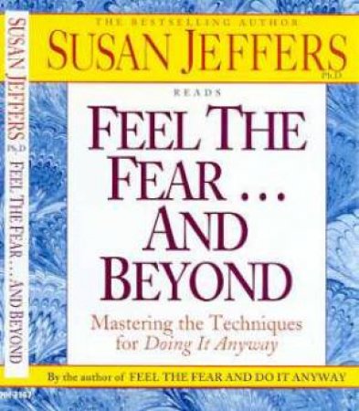 Feel The Fear . . . And Beyond - Cassette by Susan Jeffers