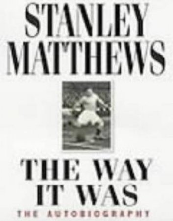 Stanley Matthews: The Way It Was - Cassette by Stanley Matthews