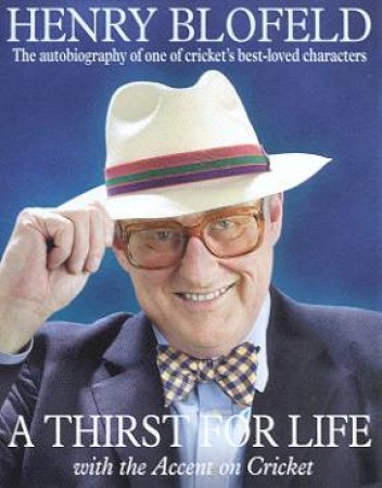 A Thirst For Life With The Accent On Cricket - Cassette by Henry Blofeld