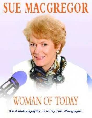 Woman Of Today - Cassette by Sue Macgregor