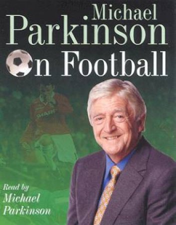 Michael Parkinson On Football - Cassette by Michael Parkinson