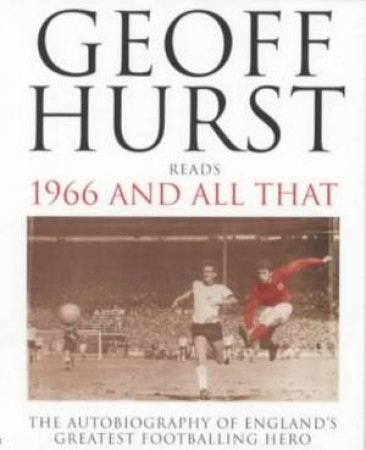 1966 And All That - Cassette by Geoff Hurst