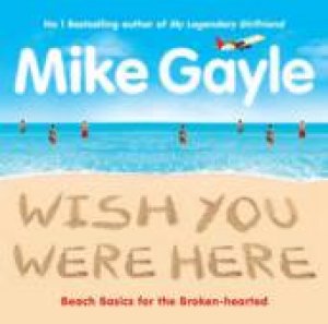 Wish You Were Here CD by Mike Gayle