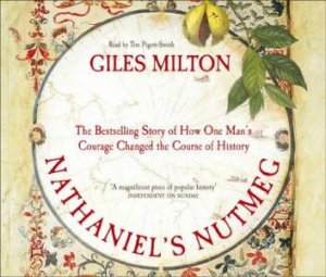 Nathaniel's Nutmeg: How One Man's Courage Changed The Course Of History - CD by Giles Milton