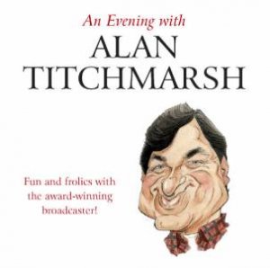 An Evening With Alan Titchmarsh by Alan Titchmarsh