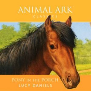 Animal Ark Classics: Pony In The Porch - CD by Lucy Daniels