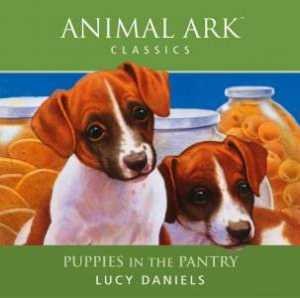 Animal Ark Classics: Puppies In The Pantry by Lucy Daniels