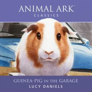 Animal Ark Classics: Guinea-Pig In The Garage - CD by Lucy Daniels