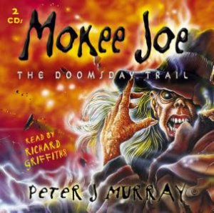 Mokee Joe: The Doomsday Trail - CD by Peter J Murray