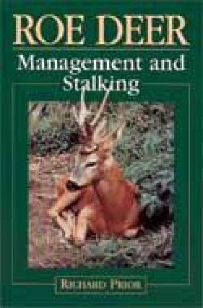 Roe Deer: Management and Stalking by PRIOR RICHARD