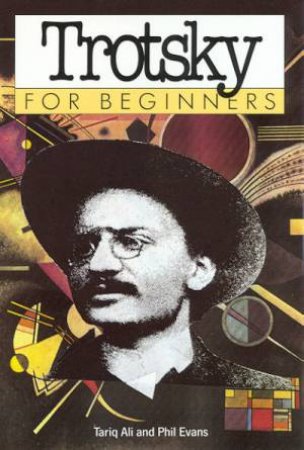 Trotsky for Beginners by Tariq Ali & Phil Evans