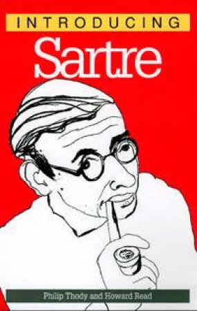 Introducing Sartre by Philip Thody & Howard Read