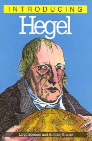 Introducing: Hegel by Lloyd Spencer & Andrzej Krauze