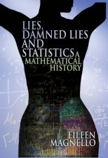 Lies Damned Lies And Statistics A Mathematical History