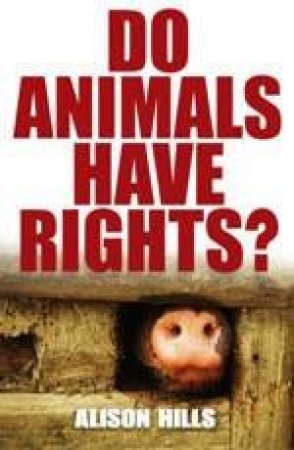 Do Animals Have Rights? by Alison Hills