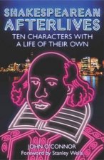 Shakespearean Afterlives Ten Characters With A Life Of Their Own