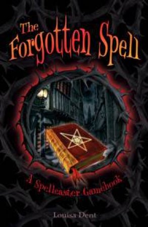 A Spellcaster Gamebook: The Forgotten Spell by Louisa Dent