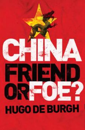 China: Friend Or Foe? by Hugo De Burg