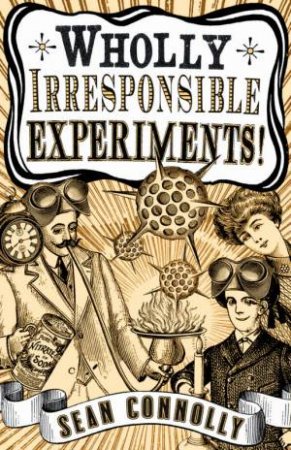 Wholly Irresponsible Experiments by Sean Connolly