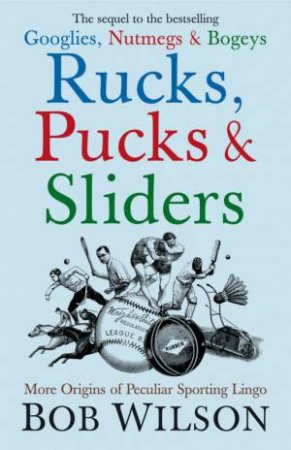 Rucks, Pucks and Sliders by Bob Wilson