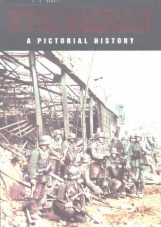 Stalingrad: A Pictorial History by Unknown