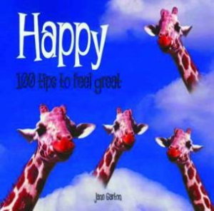 Happy: 100 Tips To Feel Great by Jane Garton