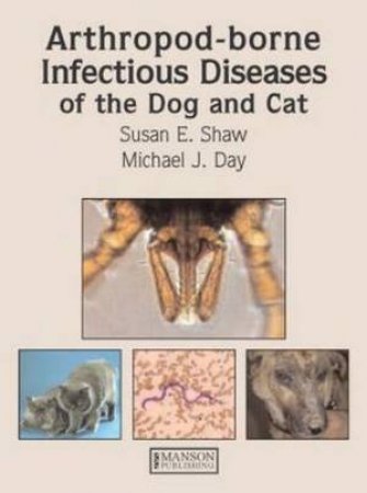 Arthropod-borne Infectious Diseases of the Dog and the Cat H/C by Susan E. et al Shaw