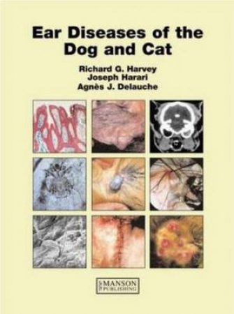 Ear Diseases of the Dog & Cat by Richard G. et al Harvey