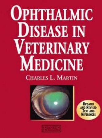 Ophthalmic Disease in Veterinary Medicine by Charles L. et al Martin