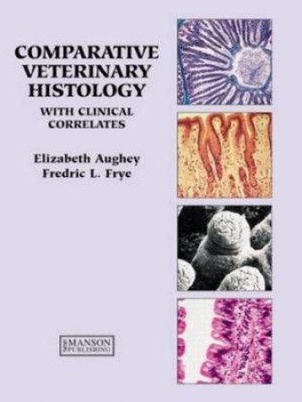 Comparative Veterinary Histology by Elizabeth et al Aughey