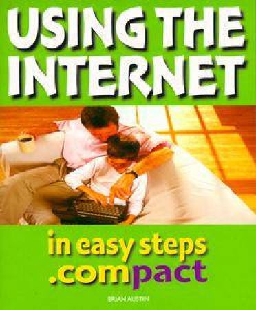 Using The Internet In Easy Steps.Compact by Austin Brian