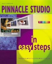 Pinnacle Studio In Easy Steps  Colour Edition