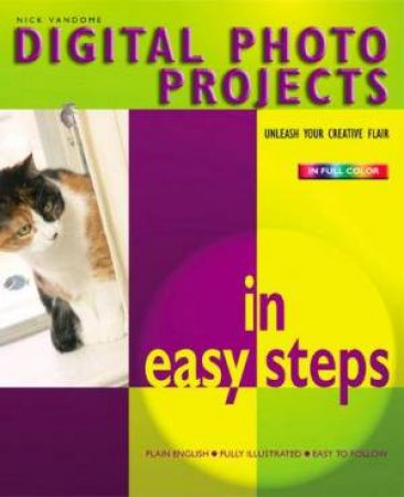 Digital Photo Projects In Easy Steps by Nick Vandome