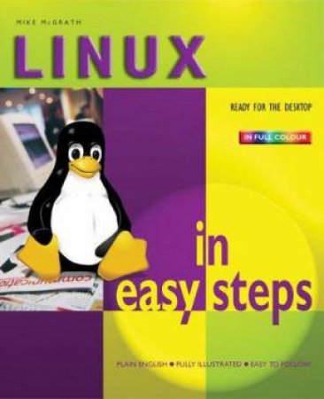 Linux In Easy Steps - Colour Edition by McGrath