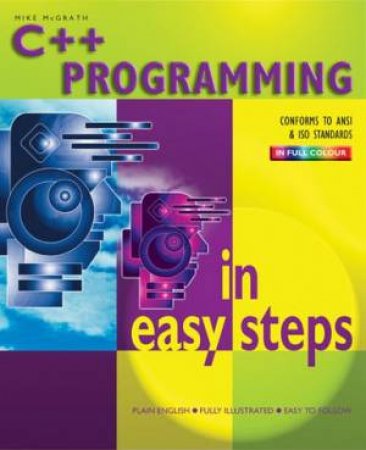 C++ Programming In Easy Steps - 2 Ed by Mike McGrath