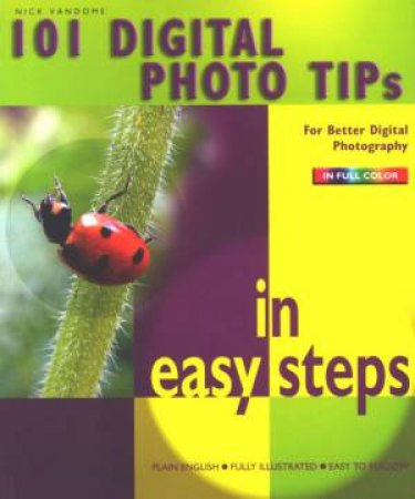 101 Digital Photo Tips In Easy Steps by Nick Vandome