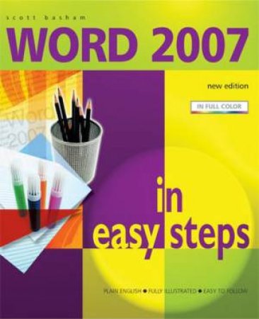 Word 2007 In Easy Steps by Scott Basham