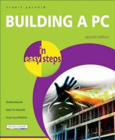 Building A PC In Easy Steps, 2nd Ed by Stuart Yarnold