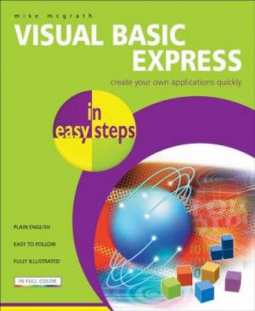 Visual Basic Express In Easy Steps by Mike McGrath