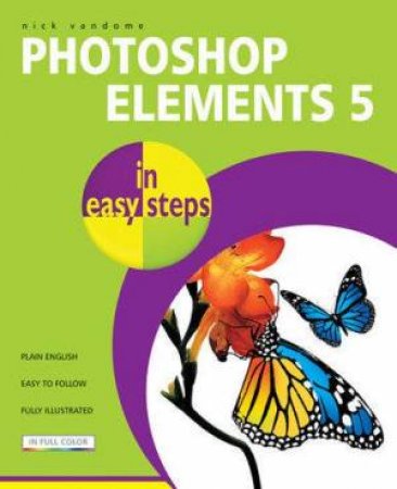 Photoshop Elements 5 In Easy Steps by Nick Vandome