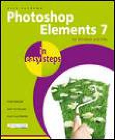 Photoshop Elements 7 in easy steps: For Windows and Mac by Nick Vandome