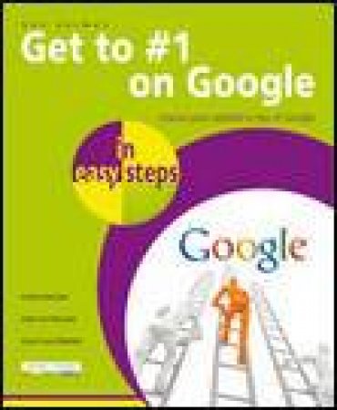 Get To #1 on Google in Easy Steps, 2nd Ed by Ben Norman