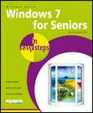 Windows 7 for Seniors in Easy Steps: For the Over 50s by Michael Price