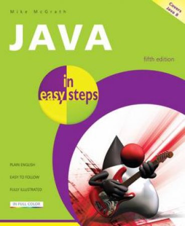 Java in Easy Steps - 5th Ed. by Mike McGrath