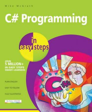 C# Programming In Easy Steps - 2nd Ed by Mike McGrath