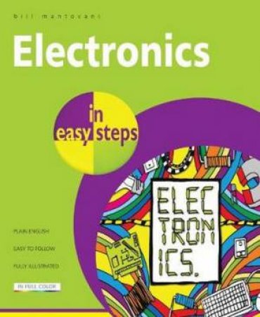 Electronics In Easy Steps by Bill Mantovani