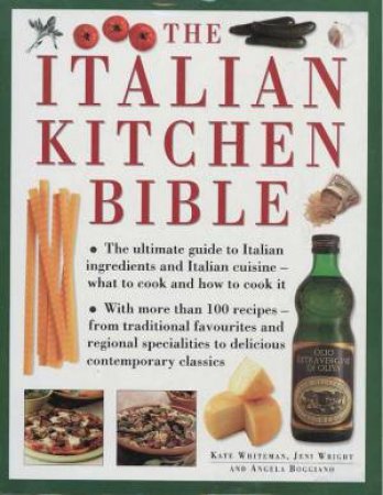 The Italian Kitchen Bible by K Whiteman & J Wright & A Boggiano